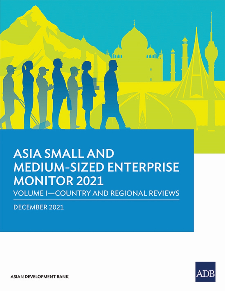 Asia Small and Medium-Sized Enterprise Monitor 2021: Volume I - Country and Regional Reviews