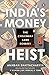 India's Money Heist: The Ch...