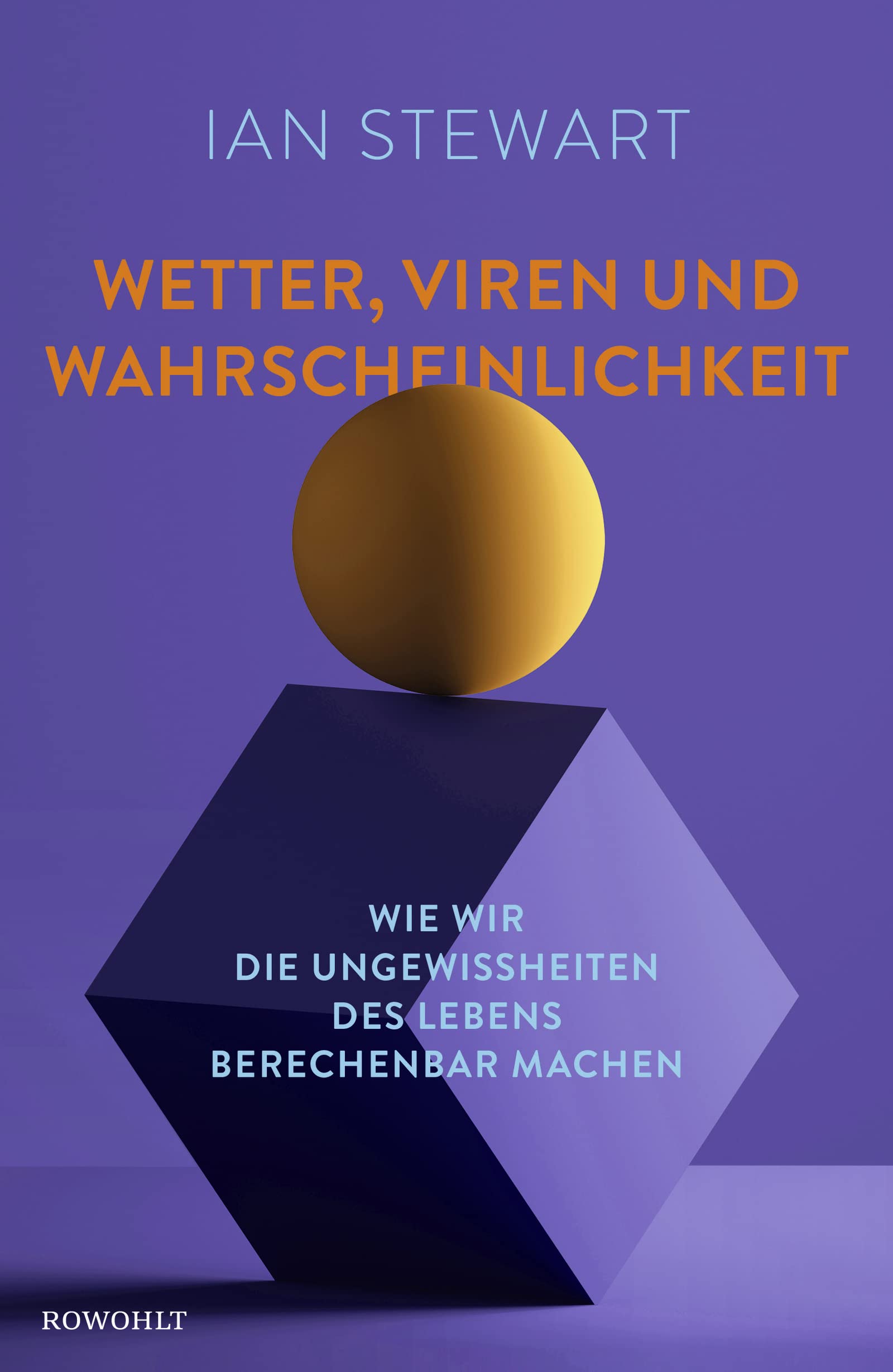 Wetter, Viren und Wahrscheinlichkeit: Wie wir die Ungewissheiten des Lebens berechenbar machen (Hardcover)
