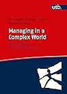 Managing in a Complex World: The St. Gallen Management-Model