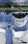 Time's Bane: The Galvanist Book 1 Time's Bane: The Galvanist Book 1