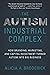 The Autism Industrial Complex: How Branding, Marketing, and Capital Investment Turned Autism into Big Business