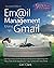 Email Management Using Gmail: Getting Things Done by Decluttering and Organizing Your Inbox With Email Organization Tips for Business and Home (Simpler Guides)