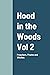 Hood in the Woods Vol 2: Pr...