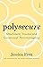 Polysecure: Attachment, Trauma and Consensual Non-monogamy
