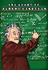 The Story Of Albert Einstein: A Children's Science Biography Edition