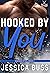 Hooked by You: (Chicago Steel #1)