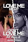 Love Me Right Or ...
