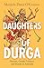 Daughters of Durga by Manjula Datta O'Connor