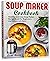 Soup Maker Cookbook by Anna Moore