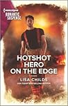 Hotshot Hero on the Edge by Lisa Childs