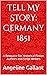 TELL MY STORY: GERMANY 1851...