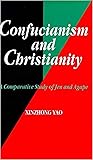 Confucianism and Christianity: A Comparative Study of Jen and Agape