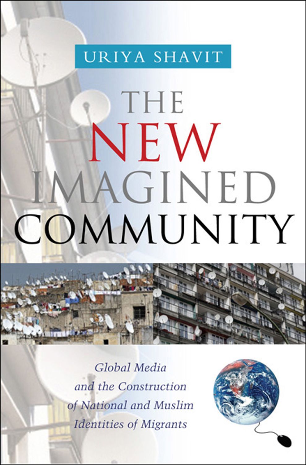 New Imagined Community: Global Media and the Construction of National and Muslim Identities of Migrants