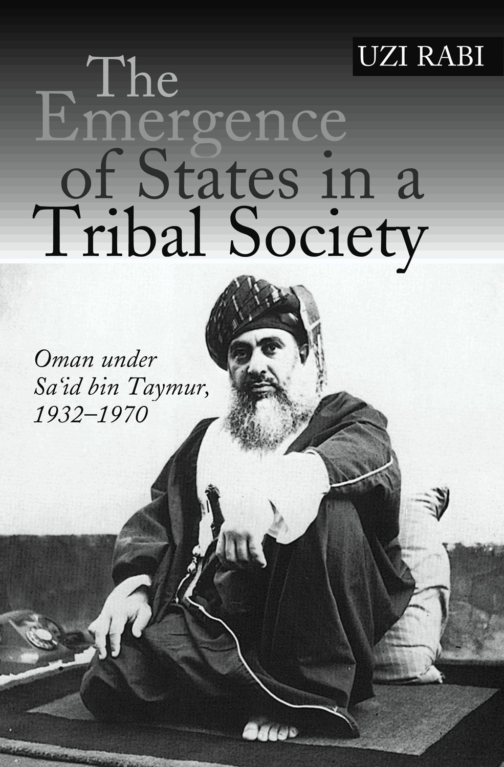 The Emergence of States in a Tribal Society: Oman Under Sa'id bin Taymur, 1932-1970