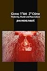 Given: 1º Art 2º Crime: Modernity, Murder and Mass Culture Given: 1º Art 2º Crime: Modernity, Murder and Mass Culture