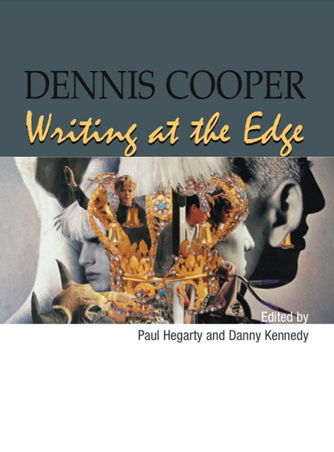 Dennis Cooper: Writing at the Edge (Hardcover)