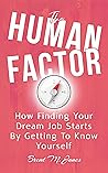 The Human Factor: How Finding Your Dream Job Starts By Getting To Know Yourself The Human Factor: How Finding Your Dream Job Starts By Getting To Know Yourself