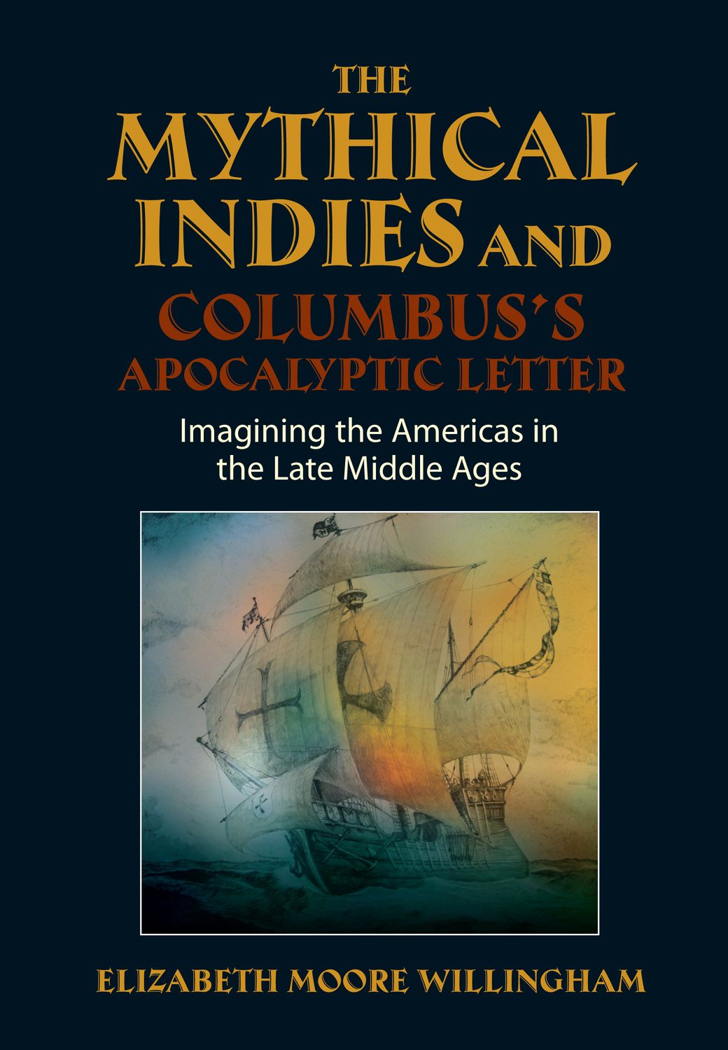 Mythical Indies and Columbus's Apocalyptic Letter: Imagining the Americas in the Late Middle Ages (Paperback)