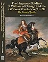 The Huguenot Soldiers of William of Orange and the Glorious Revolution of 1688: The Lions of Judah The Huguenot Soldiers of William of Orange and the Glorious Revolution of 1688: The Lions of Judah