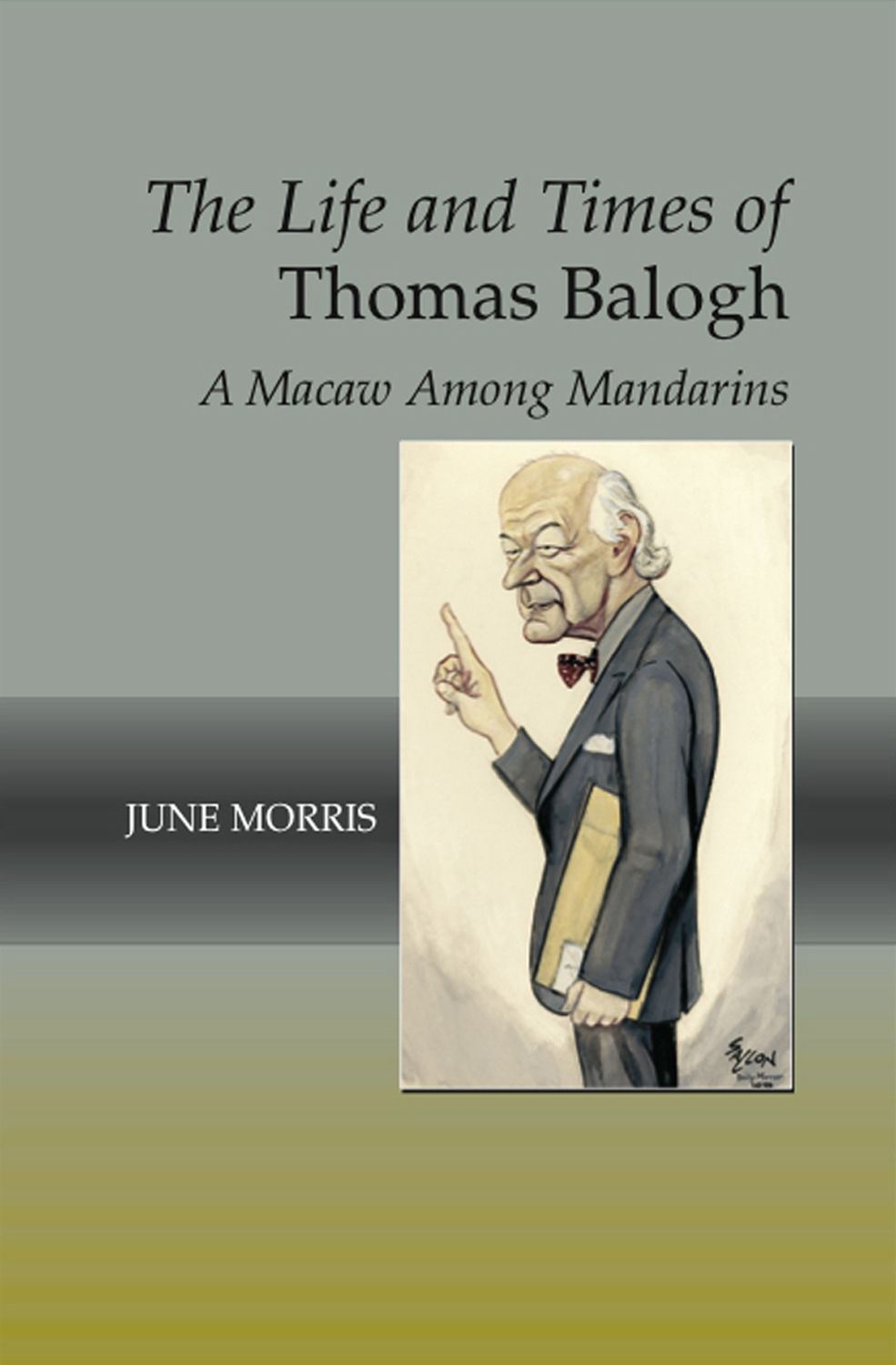 The Life and Times of Thomas Balogh: A Macaw Among Mandarins