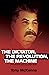 The Dictator, the Revolution, the Machine: A Political Account of Joseph Stalin