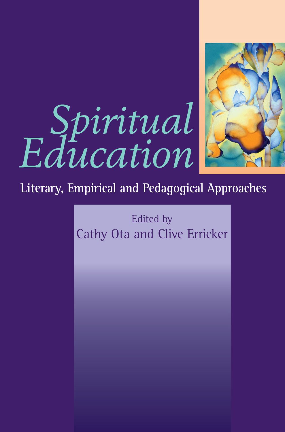 Spiritual Education: Literary, Empirical and Pedagogical Approaches (Spirituality in Education)