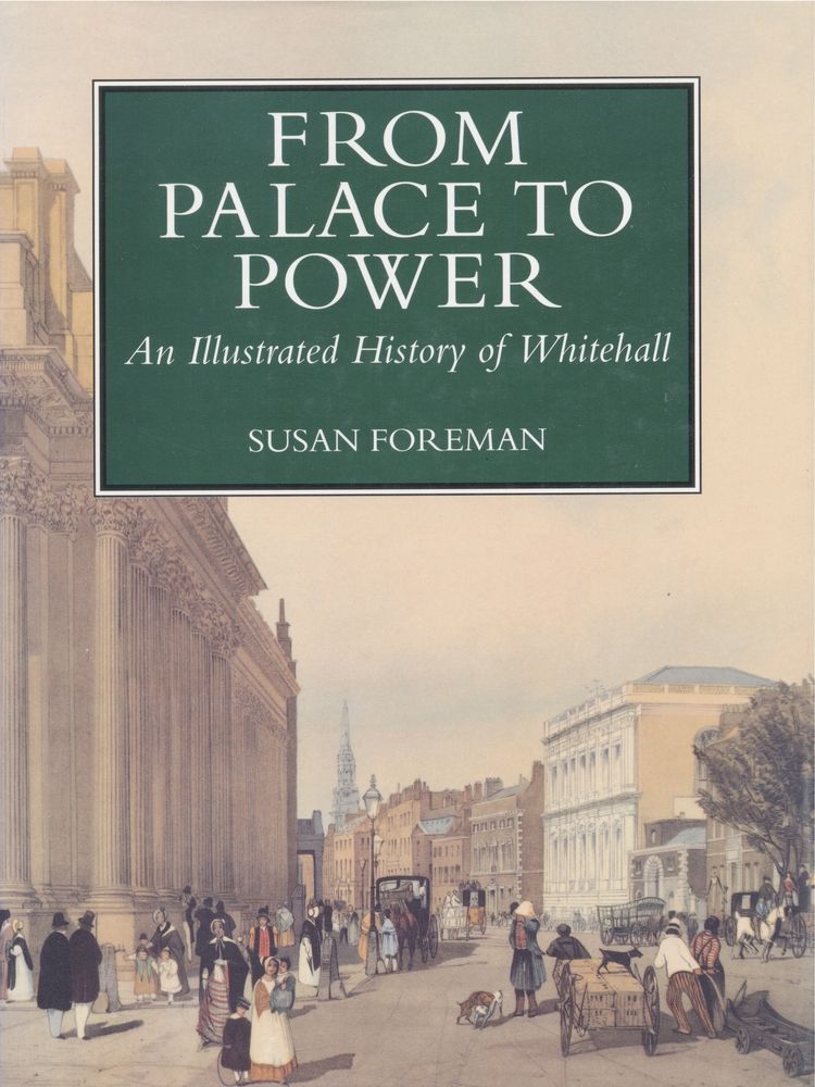 From Palace to Power: An Illustrated History of Whitehall (Hardcover)