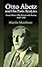 Otto Abetz and His Paris Acolytes: French Writers Who Flirted with Fascism, 1930-1945