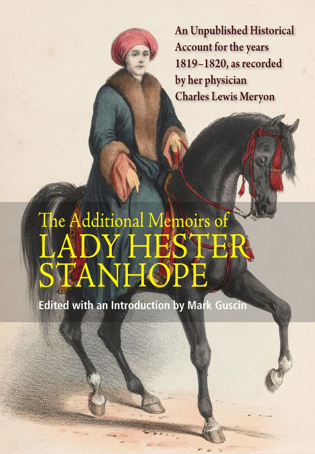 Additional Memoirs of Lady Hester Stanhope: An Unpublished Historical Account for the Years 1819-1820, as Recorded by Her Physician Charles Lewis Meryon