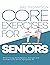 Core Exercises for Seniors: Boost Energy, Build Balance, Strength and Confidence for Active Aging After 60