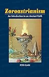 Zoroastrianism: An Introduction to an Ancient Faith