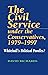 Civil Service Under the Conservatives, 1979-1997: Whitehall's Political Poodles?