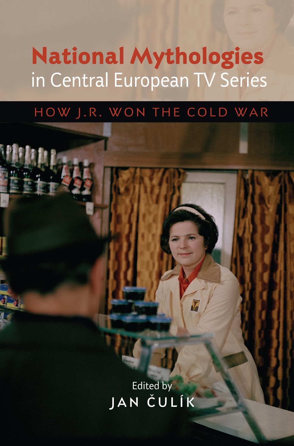 National Mythologies in Central European TV Series: How JR Won the Cold War (Hardcover)