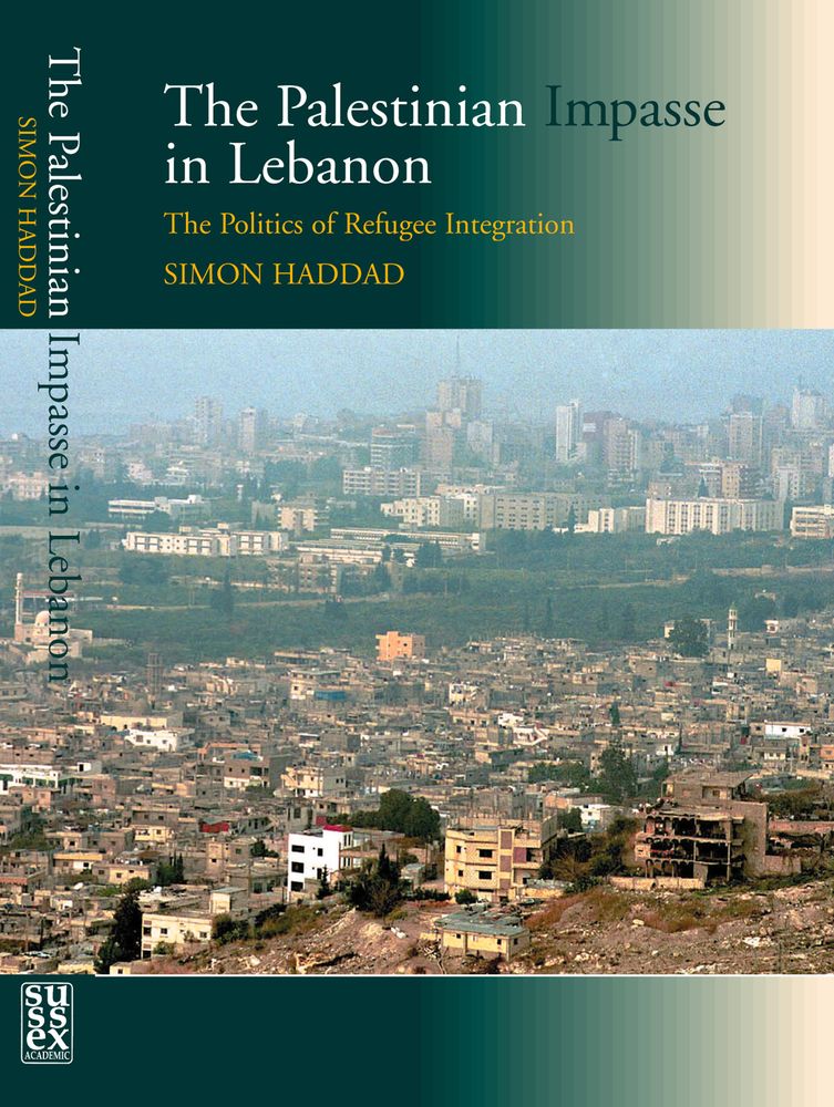 The Palestinian Impasse in Lebanon:: The Politics of Refugee Integration (Peace Politics in the Middle East)