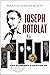 Joseph Rotblat: A Man of Conscience in the Nuclear Age