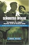Señoritas in Blue: The Making of a Female Political Elite in Franco's Spain - The National Leadership of the Seccion Femenina de la Falange (1936-1977) (Liverpool Studies in Spanish History)