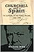 Churchill and Spain by Richard Wigg