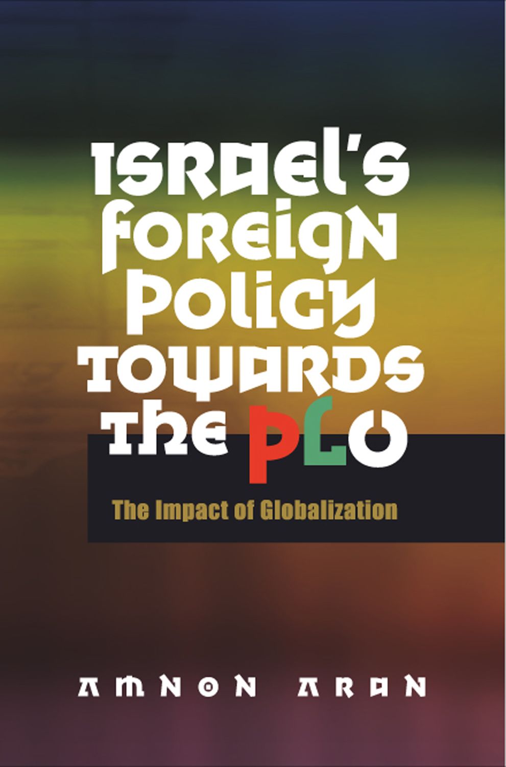 Israel's Foreign Policy Towards the PLO: The Impact of Globalization
