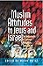 Muslim Attitudes to Jews and Israel: The Ambivalences of Rejection, Antagonism, Tolerance & Co-Operation