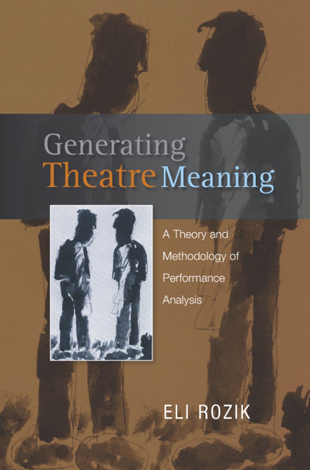 Generating Theatre Meaning: A Theory and Methodology of Performance Analysis (Paperback)