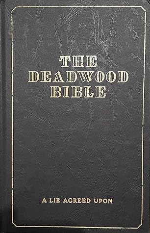 The Deadwood Bible:  A Lie Agreed Upon