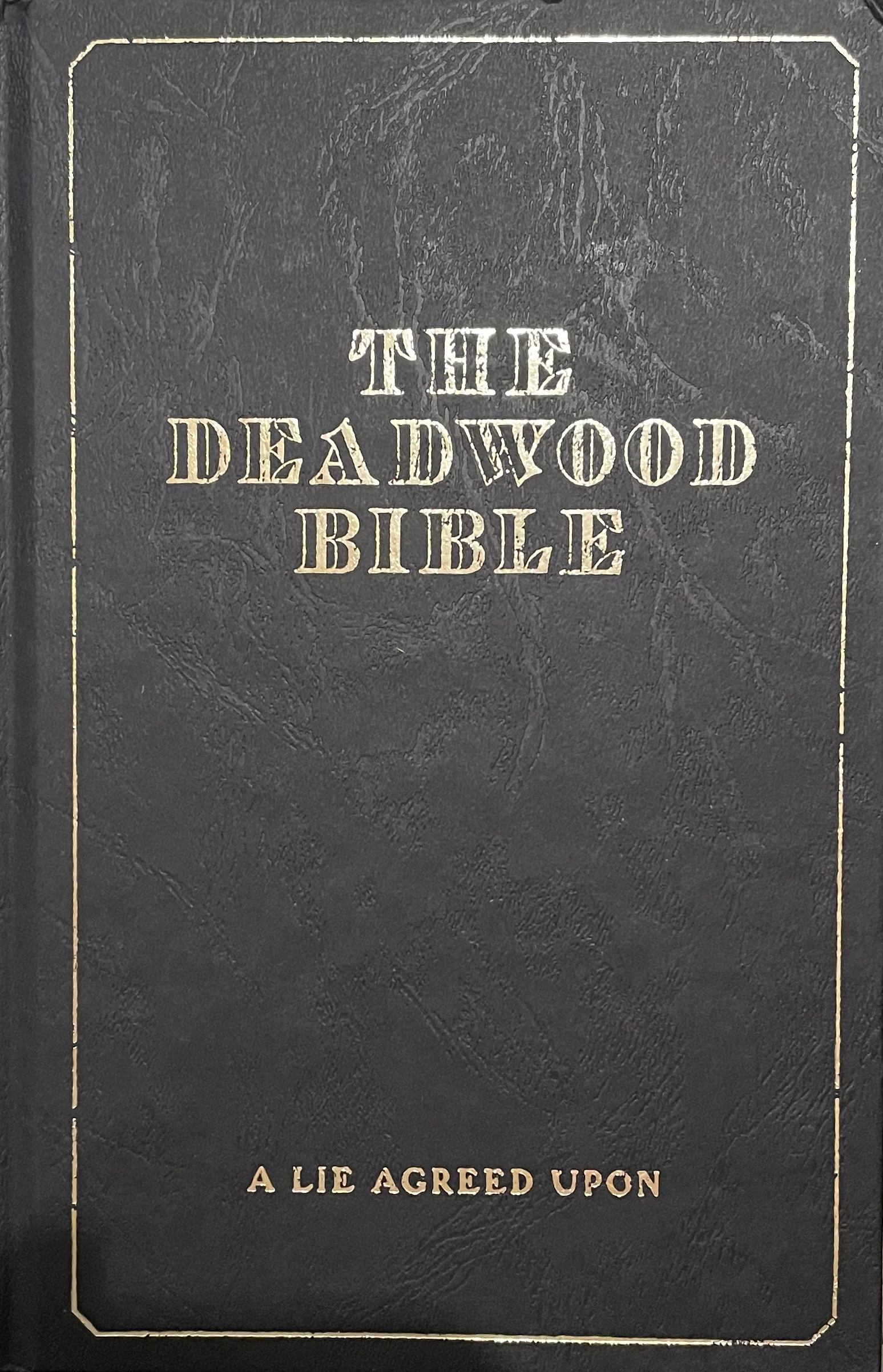 The Deadwood Bible:  A Lie Agreed Upon