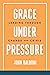 Grace Under Pressure: Leading Through Change and Crisis