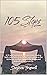 105 Steps: A 51 year journey of self discovery, finding faith, positivity, love, belief and a place in the Universe, recalled against the drama and anguish of hospital ICU