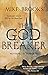 The Godbreaker: The God-King Chronicles, Book 3