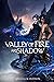 Valley of Fire and Shadow by Angela M Hudson