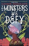 The Monsters We Defy by Leslye Penelope