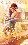 Book cover for Love Me Later