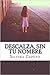 Descalza, sin tu nombre by Silvina Caputo